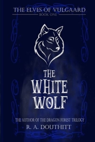 Cover for R a Douthitt · The White Wolf: The Elves of Vulgaard Series - The Elves of Vulgaard (Pocketbok) (2018)