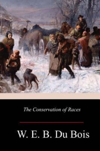 Cover for W E B Du Bois · The Conservation of Races (Paperback Bog) (2017)
