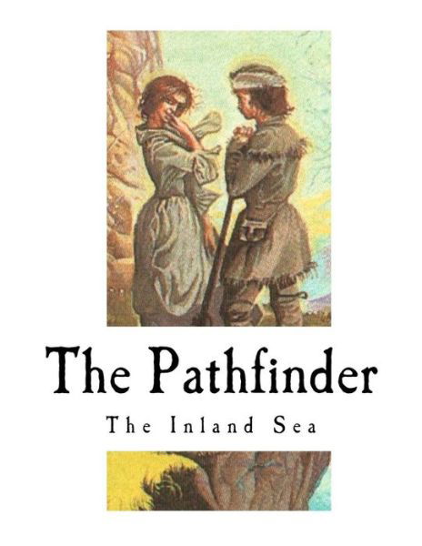 The Pathfinder - James Fenimore Cooper - Libros - Createspace Independent Publishing Platf - 9781981657230 - 12 de diciembre de 2017