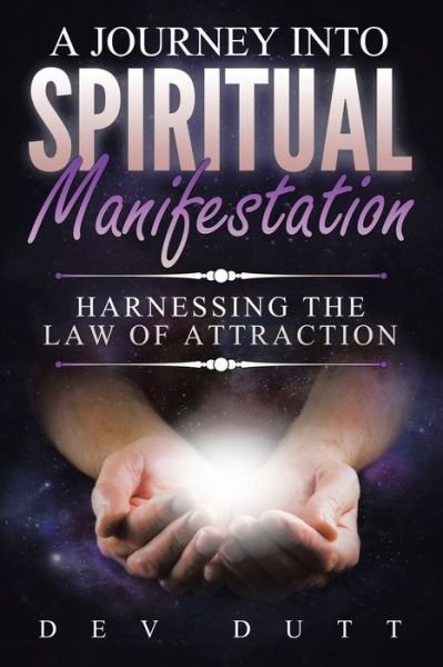 Cover for Dev Dutt · A Journey into Spiritual Manifestation (Paperback Book) (2021)