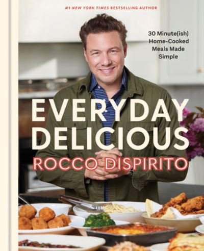 Cover for Rocco DiSpirito · Everyday Delicious: 30 Minute (ish) Home-Cooked Meals Made Simple: A Cookbook (Hardcover Book) (2024)
