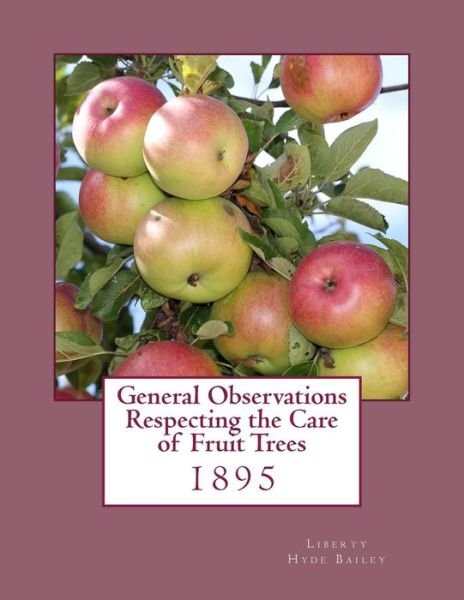 Cover for Liberty Hyde Bailey · General Observations Respecting the Care of Fruit Trees (Taschenbuch) (2018)