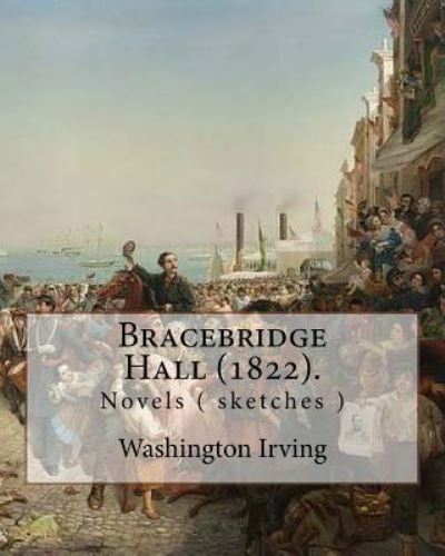 Cover for Washington Irving · Bracebridge Hall (1822). by (Paperback Bog) (2018)