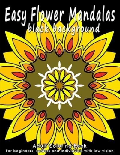 Cover for Lupita Romo · Easy Flower Mandalas - Black Background Edition (Paperback Book) (2018)