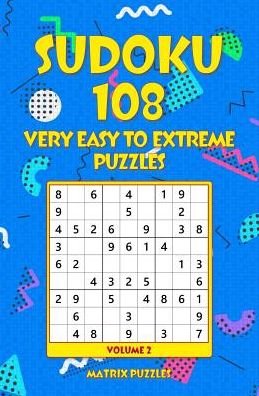 Sudoku 108 Very Easy to Extreme Puzzles - Matrix Puzzles - Kirjat - Createspace Independent Publishing Platf - 9781986610230 - sunnuntai 18. maaliskuuta 2018
