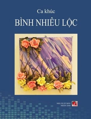 Cover for Nhieu Loc Binh · Ca Khuc Binh Nhieu L?c (soft cover) (Taschenbuch) (2020)