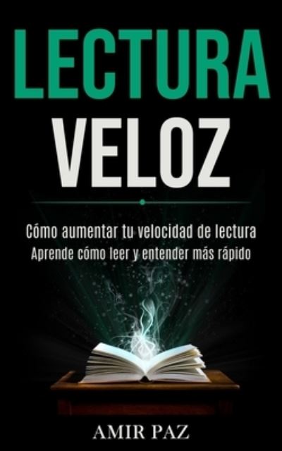 Lectura Veloz - Amir Paz - Books - Jason Thawne - 9781989891230 - March 12, 2020