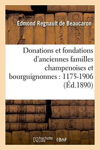 Cover for Regnault De Beaucaron-e · Donations et Fondations D'anciennes Familles Champenoises et Bourguignonnes: 1175-1906 (Paperback Book) [French edition] (2014)