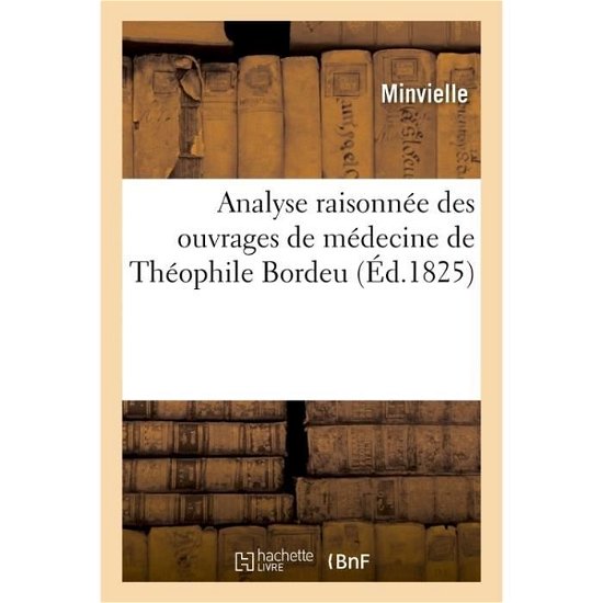 Cover for Minvielle · Analyse Raisonnee Des Ouvrages de Medecine de Theophile Bordeu (Paperback Book) (2016)
