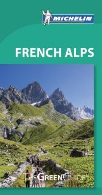 French Alps  Michelin Green Guide - Michelin Tourist Guides - Michelin - Livres - Michelin Editions des Voyages - 9782067224230 - 15 janvier 2018
