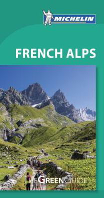 French Alps  Michelin Green Guide - Michelin Tourist Guides - Michelin - Bøger - Michelin Editions des Voyages - 9782067224230 - 15. januar 2018