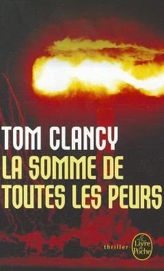 Cover for Tom Clancy · La Somme De Toutes Les Peurs / the Sum of All Fears (Ldp Thrillers) (French Edition) (Paperback Bog) [French edition] (2002)
