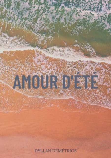 Cover for Dyllan Démétrios · Amour d'ete (Pocketbok) (2021)
