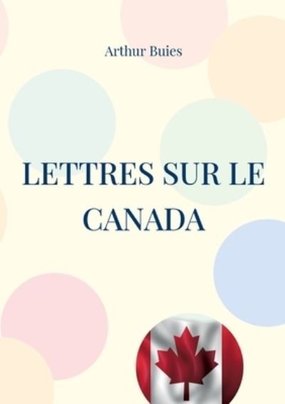 Cover for Arthur Buies · Lettres sur le Canada (Paperback Book) (2022)