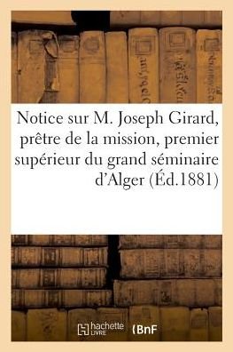 Cover for Ozanam · Notice Sur M. Joseph Girard, Pretre de la Mission, Premier Superieur Du Grand Seminaire d'Alger (Pocketbok) (2018)