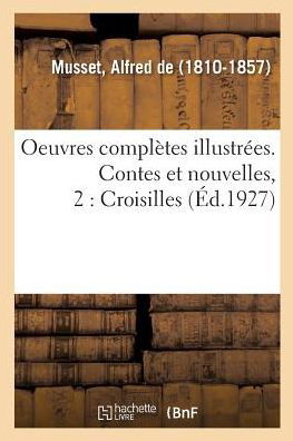 Oeuvres Completes Illustrees. Contes Et Nouvelles, 2 - Alfred De Musset - Livres - Hachette Livre - BNF - 9782329083230 - 1 septembre 2018