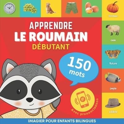 Cover for Goose and Books · Apprendre le roumain - 150 mots avec prononciation - Debutant: Imagier pour enfants bilingues - Apprendre Le Roumain (Paperback Bog) (2023)