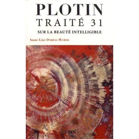 Traite 31 Sur La Beaute Intelligible - Plotin - Książki - Librarie Philosophique J. Vrin - 9782711628230 - 4 września 2018