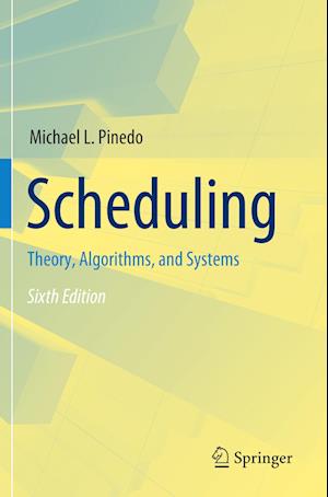 Cover for Michael L. Pinedo · Scheduling: Theory, Algorithms, and Systems (Paperback Book) [Sixth Edition 2022 edition] (2023)