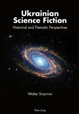 Cover for Walter Smyrniw · Ukrainian Science Fiction: Historical and Thematic Perspectives (Paperback Book) [New edition] (2013)