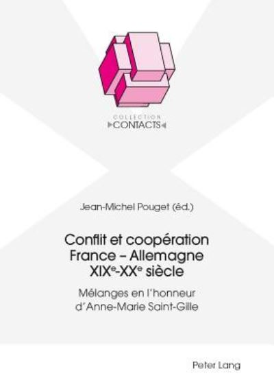 Cover for Conflit et cooperation France - Allemagne XIXe-XXe siecle; Melanges en l'honneur d'Anne-Marie Saint-Gille - Contacts (Paperback Book) (2017)