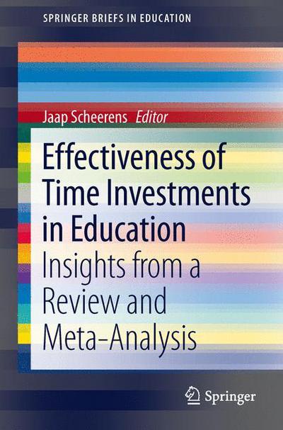 Cover for Jaap Scheerens · Effectiveness of Time Investments in Education: Insights from a review and meta-analysis - SpringerBriefs in Education (Paperback Book) [2014 edition] (2013)