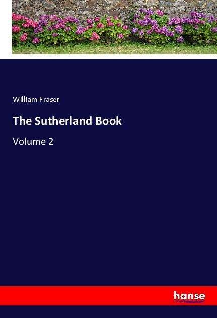The Sutherland Book - Fraser - Books -  - 9783337957230 - August 2, 2022