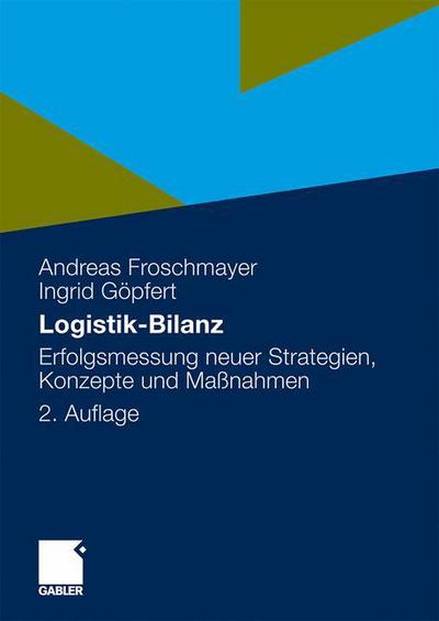 Cover for Andreas Froschmayer · Logistik-Bilanz: Erfolgsmessung Neuer Strategien, Konzepte Und Massnahmen (Paperback Book) (2010)