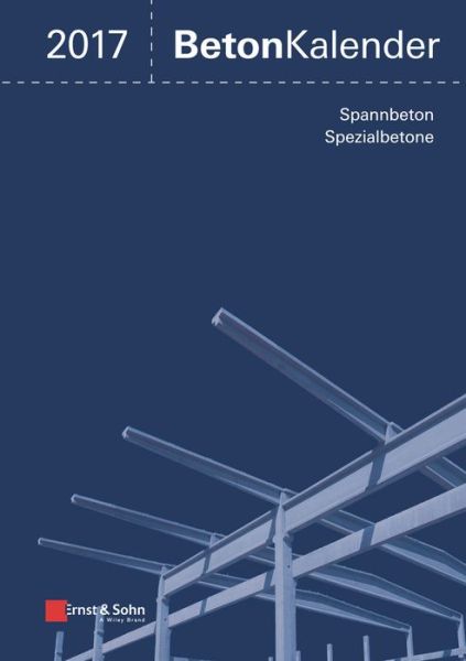 Cover for K Bergmeister · Beton Kalender 2017: Schwerpunkte: Spannbeton, Spezialbetone - Beton-Kalender (Hardcover Book) (2016)