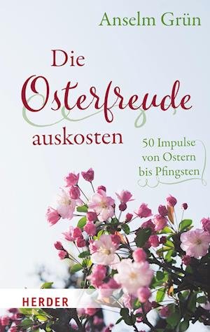Cover for Anselm Grün · Die Osterfreude auskosten (Book) (2023)