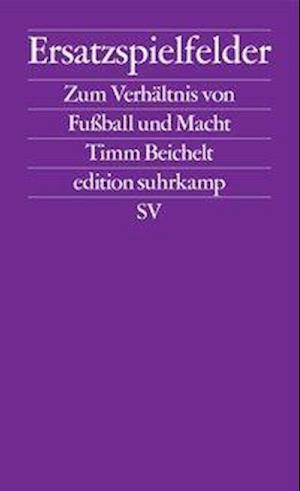 Edit.Suhrk.12723 Beichelt:Ersatzspielfe -  - Böcker -  - 9783518127230 - 