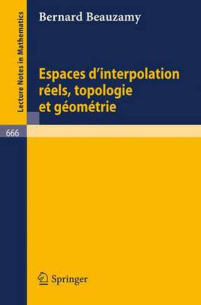 Espaces D'interpolation Reels, Topologie et Geometrie - Lecture Notes in Mathematics - B Beauzamy - Bøger - Springer - 9783540089230 - 1. august 1978