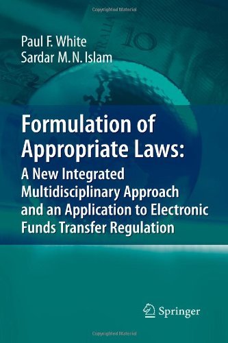 Cover for Paul White · Formulation of Appropriate Laws: A New Integrated Multidisciplinary Approach and an Application to Electronic Funds Transfer Regulation (Paperback Bog) [Softcover reprint of hardcover 1st ed. 2008 edition] (2010)