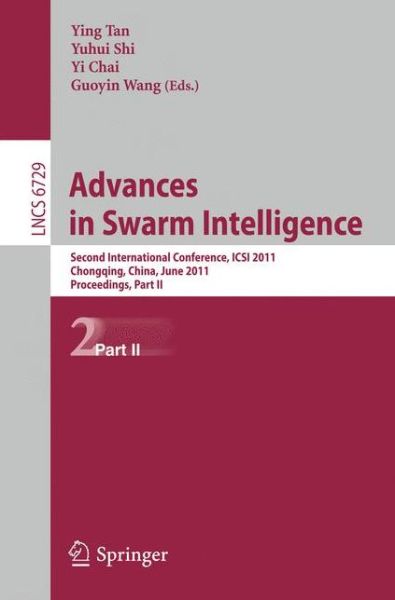 Advances in Swarm Intelligence: Second International Conference, Icsi 2011, Chongqing, China, June 12-15, 2011, Proceedings - Lecture Notes in Computer Science / Theoretical Computer Science and General Issues - Ying Tan - Bøger - Springer-Verlag Berlin and Heidelberg Gm - 9783642215230 - 26. maj 2011