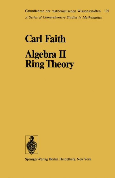 Cover for Carl Faith · Algebra II Ring Theory: Vol. 2: Ring Theory - Grundlehren der mathematischen Wissenschaften (Pocketbok) [Softcover reprint of the original 1st ed. 1976 edition] (2011)