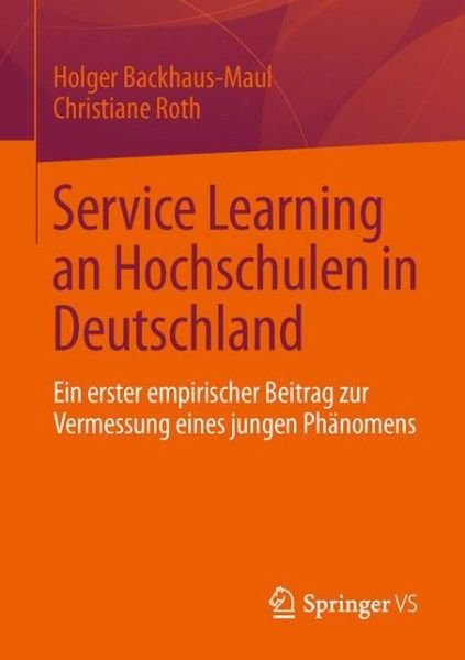 Cover for Holger Backhaus-Maul · Service Learning an Hochschulen in Deutschland: Ein Erster Empirischer Beitrag Zur Vermessung Eines Jungen Phanomens (Taschenbuch) [2013 edition] (2013)