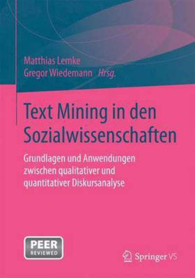 Cover for Text Mining in Den Sozialwissenschaften: Grundlagen Und Anwendungen Zwischen Qualitativer Und Quantitativer Diskursanalyse (Paperback Book) [1. Aufl. 2016 edition] (2015)