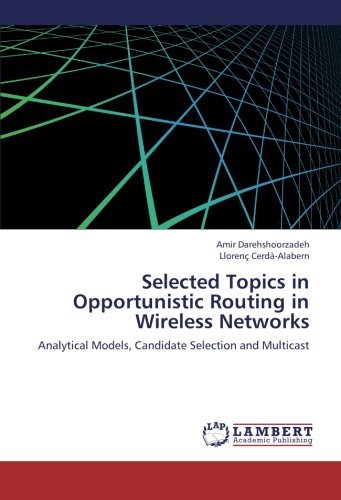 Cover for Llorenç Cerdà-alabern · Selected Topics in Opportunistic Routing in Wireless Networks: Analytical Models, Candidate Selection and Multicast (Pocketbok) (2012)