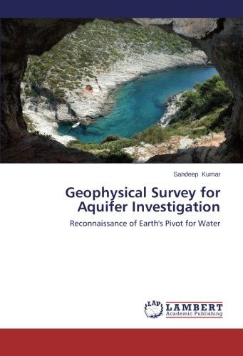 Cover for Sandeep Kumar · Geophysical Survey for Aquifer Investigation: Reconnaissance of Earth's Pivot for Water (Paperback Book) (2014)