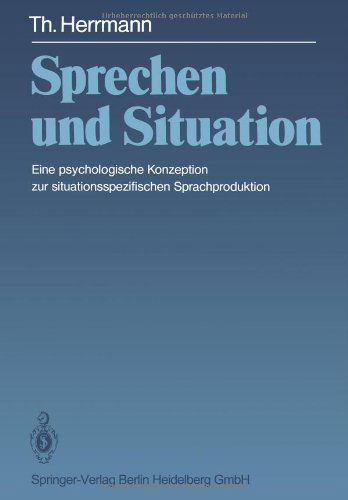 Cover for T Herrmann · Sprechen Und Situation: Eine Psychologische Konzeption Zur Situationsspezifischen Sprachproduktion (Paperback Bog) [Softcover Reprint of the Original 1st 1982 edition] (2014)