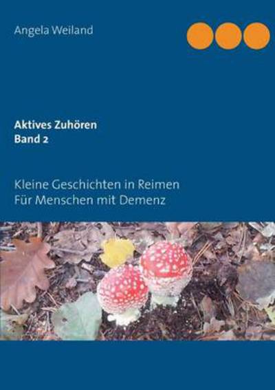 Cover for Angela Weiland · Aktives Zuhören Band 2 (Paperback Book) [German edition] (2013)