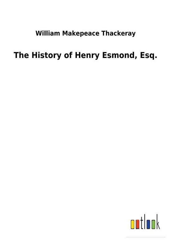 The History of Henry Esmond, - Thackeray - Books -  - 9783732628230 - January 31, 2018