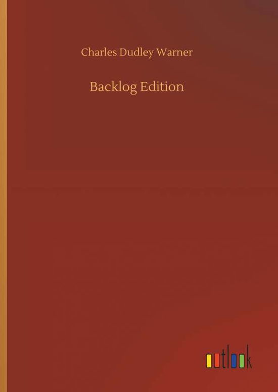 Cover for Charles Dudley Warner · Backlog Edition (Inbunden Bok) (2018)