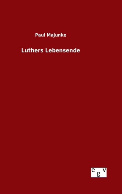 Cover for Paul Majunke · Luthers Lebensende (Hardcover Book) (2015)