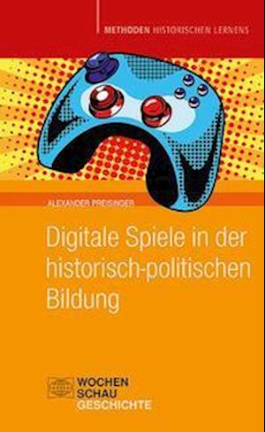 Cover for Alexander Preisinger · Digitale Spiele in der historisch-politischen Bildung (Paperback Book) (2022)