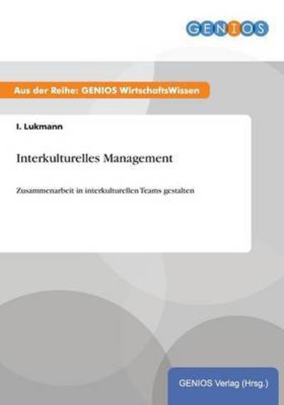 Cover for I Lukmann · Interkulturelles Management: Zusammenarbeit in interkulturellen Teams gestalten (Paperback Book) (2015)