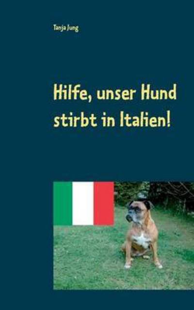 Cover for Jung · Hilfe, unser Hund stirbt in Italie (Buch) (2016)