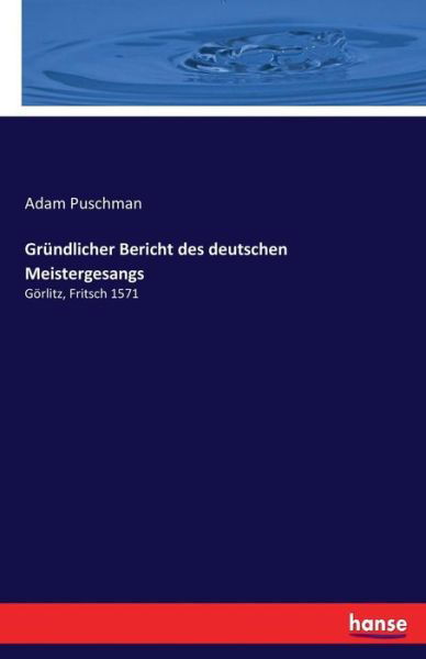 Cover for Puschman · Gründlicher Bericht des deutsc (Bok) (2017)