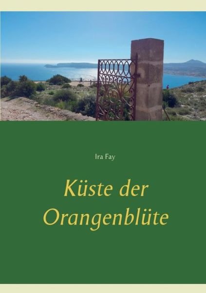 Küste der Orangenblüte - Fay - Boeken -  - 9783749420230 - 5 maart 2019