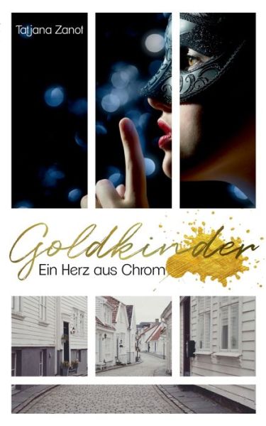 Cover for Tatjana Zanot · Goldkinder 1: Ein Herz aus Chrom (Paperback Book) (2020)